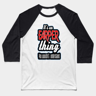 It's a EARPER thing.  You wouldn't understand. Baseball T-Shirt